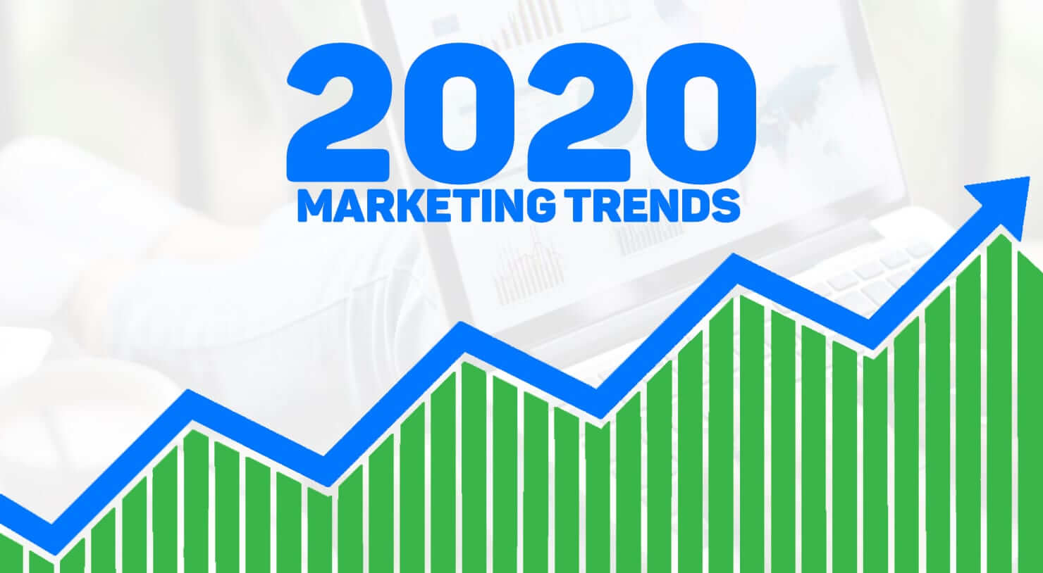2020 Marketing Trends and Insights